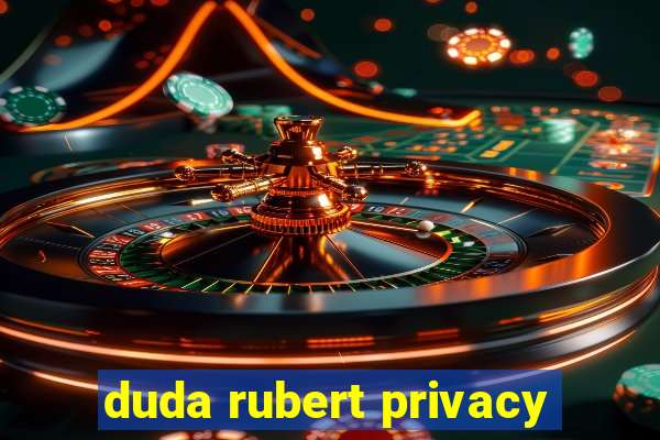 duda rubert privacy